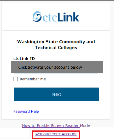 Navigate to https://myaccount.ctclink.us/. From there, under the login area, click "activate my account".