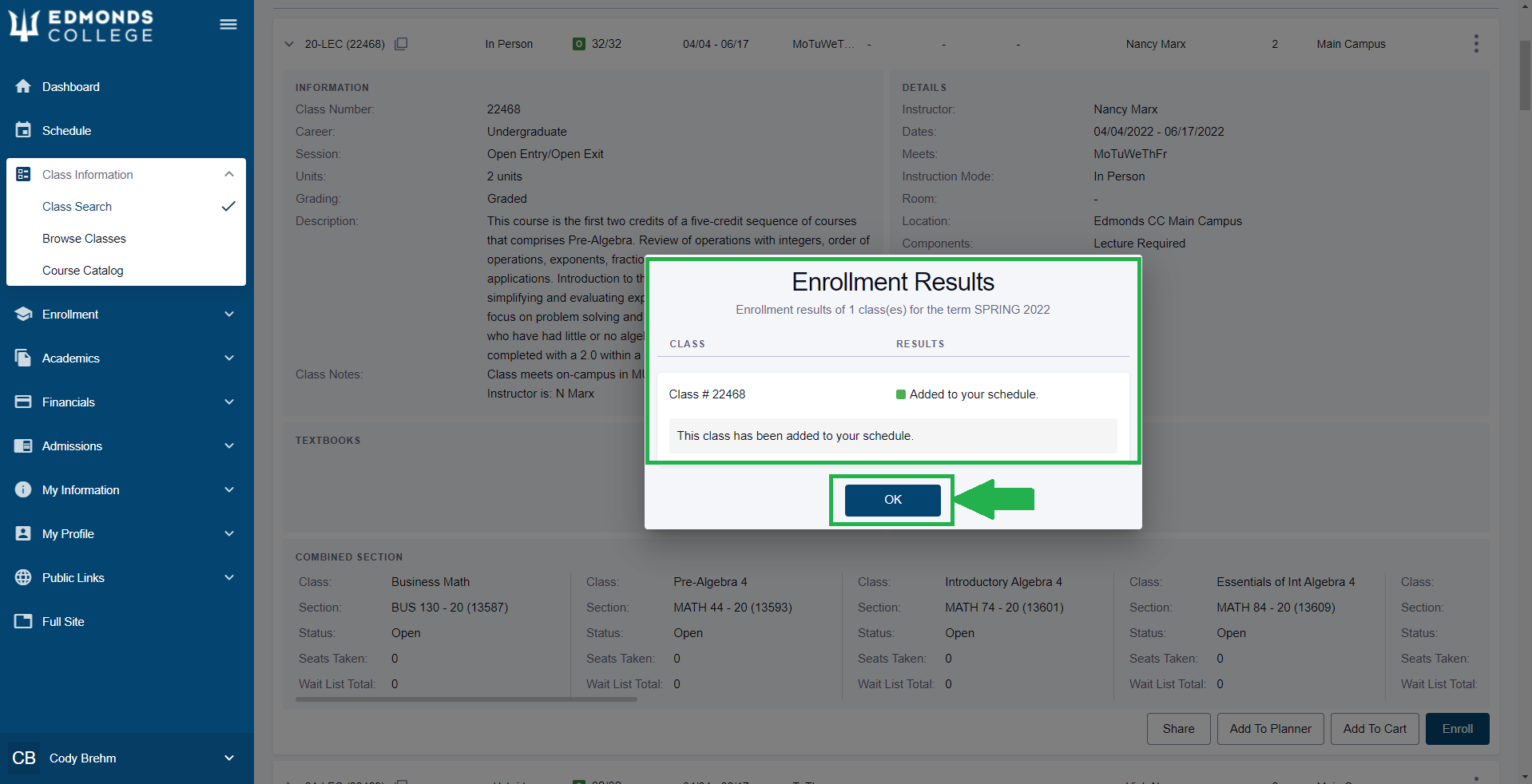 You will see another popup titled "Enrollment Results". If you see that the result says "Added to your schedule", you have registered successfully! Click "OK" at the bottom of the popup.  If you're not seeing "Added to your schedule" under "Results", you may want to visit our additional resources at the bottom of this walkthrough for more help. Click "OK" at the bottom of the popup.